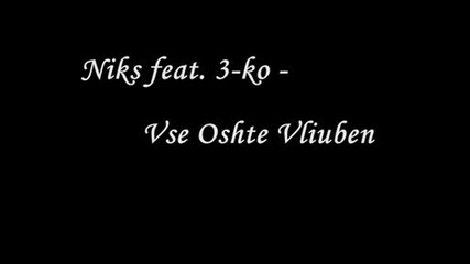 Niks feat. 3 - ko - vse oshte vluben