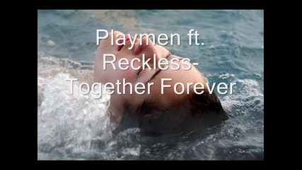 Playmen ft. Reckless - Together Forever