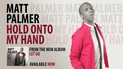 Matt Palmer - Hold Onto My Hand