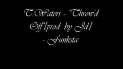 T.waters - Throwd Off [prod. by Scott Storch] - Funksta