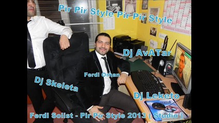 Ferdi Solist - Pir Pir Style (oyun Havasi Gangnam Style) 2013 Dj Leketo Dj Skeleta Dj Avatar