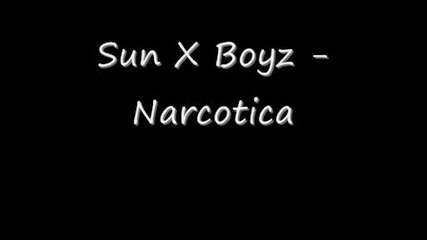 Sun X Boyz - Narcotica