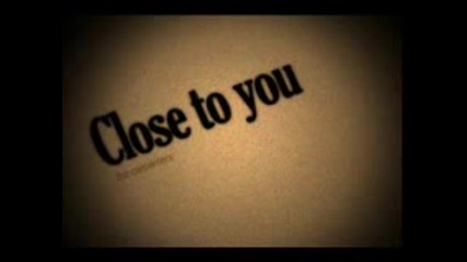 Close To You - Baby Don t Go