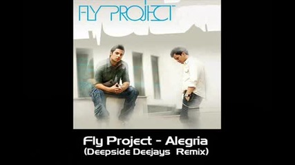 Fly Project - Alegria (deepside Deejays Remix)