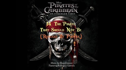 Pirates Of The Caribbean 4: On Stranger Tides - 14. The Pirate That Should Not Be (remixd By Photek)