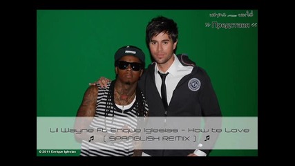 Awesome! Lil Wayne fт. Enrique Iglesias - How тe Love ( Spanglish Remix )