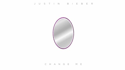 Много нежна : Justin Bieber - Change Me ( Аudio ) /+ Текст и Превод