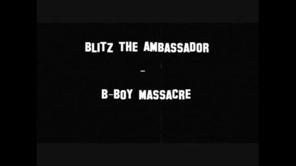 Blitz the Ambassador - B-boy Massacre