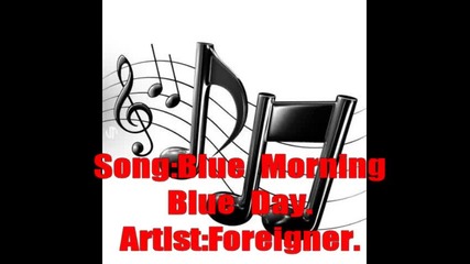 Foreigner, blue morning blue day with lyrics 