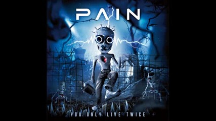 Pain - Leave Me Alone ( You Only Live Twice -2011)