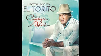 Hector Torito Acosta - No Soy Un Hombre Malo