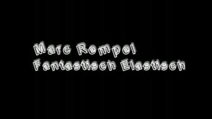 Marc Rempel - Fantastisch Elastisch