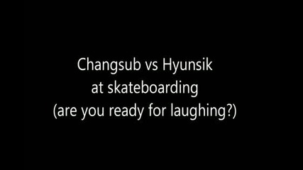 Changsub vs Hyunsik at Skateboarding (tooo funny)