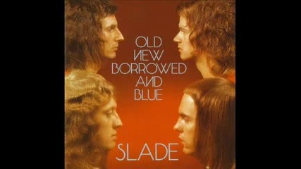 Slade - Old New Borrowed and Blue 1974 [2006 reissue with bonus tracks,full album]
