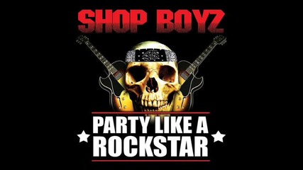 Shop Boyz - Party like a rock star (rock)