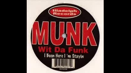 Munk Wit Da Funk - I Been Here Im Stayin