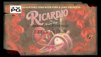 Adventure Time - Ricardio the Heart Guy ( 104a )
