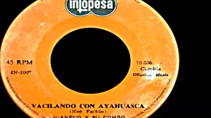 juaneco Y su combo--vacilando con ayahuasca (peru 1970 cumbia)