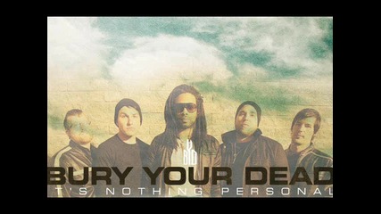 Bury Your Dead - Hurting Not Helping - Its Nothing Personal 2009