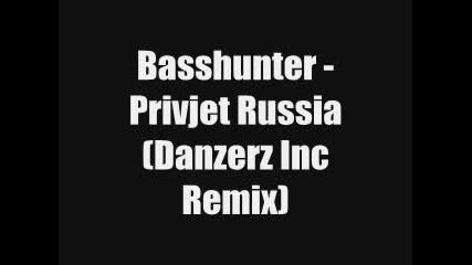 Basshunter - Privjet Russia (danzerz Inc Remix) 