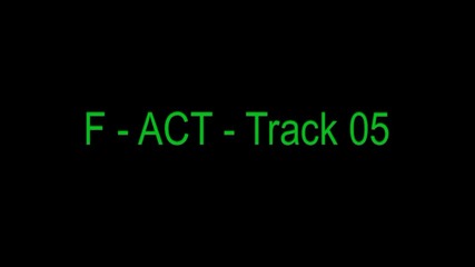 F - Act - Track 05