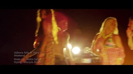Valbona Xeka ft. Baba Li - Weekend ( Official Video Hd)