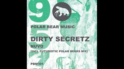 Dirty Secretz – Nuvo ( Futuristic Polar Bears Remix) 