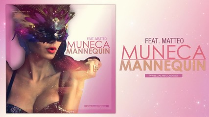 Румънско! Muneca feat. Matteo - Mannequin