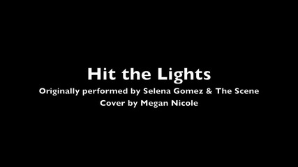 Hit the Lights - Selena Gomez & the Scene (cover) Megan Nicole