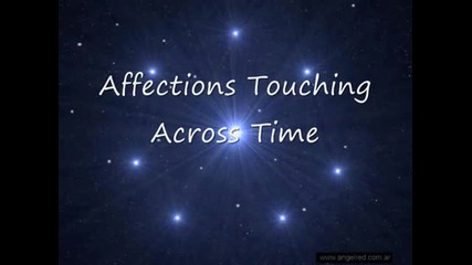 Affections Touching Across Time (to Loves End) 