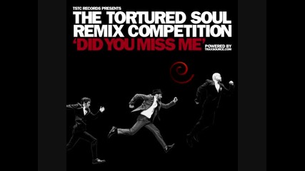 The Tortured Soul - Did You Miss Me Sc Housed Demo Mix Version 1 