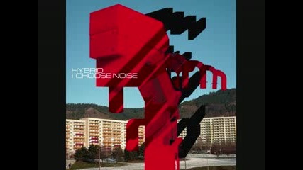 Hybrid - I Chose Noise 