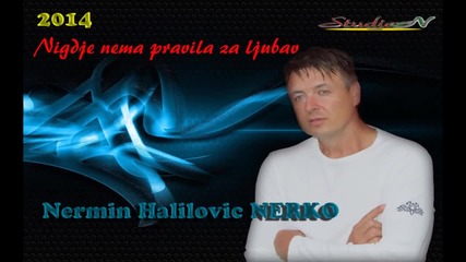 Nermin Halilovic Nerko - Nigdje nema pravila za ljubav (hq) (bg sub)