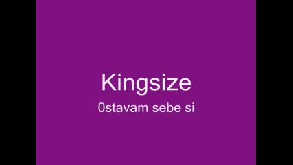 Kingsize - Ostavam Sebe Si