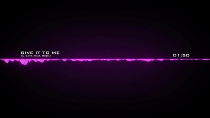 Dj Sava feat. Misha - Give It To Me