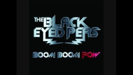 Boom Boom Pow - New 2009 Music! Black Eyed Peas