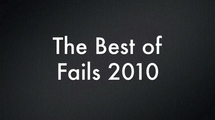 Best of Fails 2010 Compilation