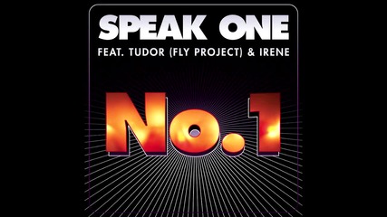 Speak One feat Tudor (fly Project) & Irene - No.1 [official Track Hq]