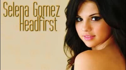 Selena Gomez Headfirst [hq lyrics]