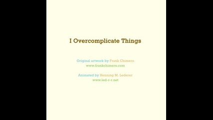 I Overcomplicate Things