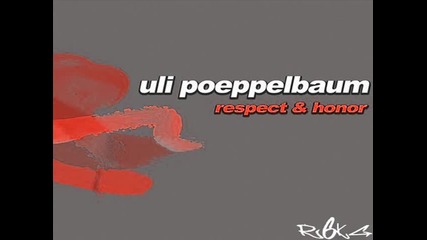 Uli Poeppelbaum - Respect & Honor (cj Stone Mix) 