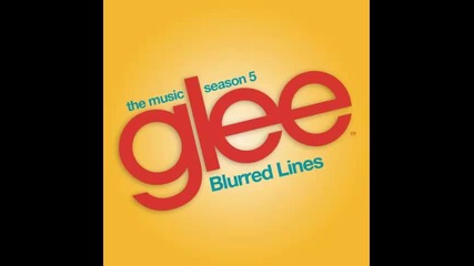 *2013* Glee Cast - Blurred lines