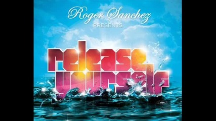 Roger Sanchez - Release Yourself - Dj Set - Part1