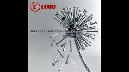 Loud - Some Kind of Creativity - Full Album