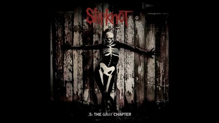Slipknot - .5 The Grey Chapter [new Album] Leak, 2014