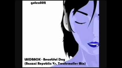 Laidback - Beautiful Day (banzai Republic Vs Trentemoller Mix)