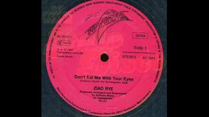 Ziad Rye - Don t Kill Me With Your Eyes 