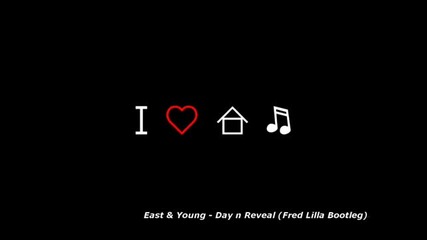 East & Young - Day n Reveal (fred Lilla Bootleg)