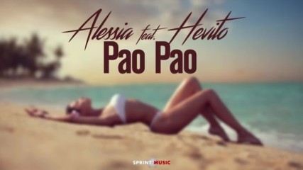 Alessia feat. Hevito - Pao Pao