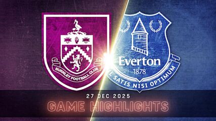 Burnley vs. Everton - Condensed Game